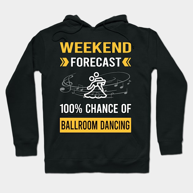 Weekend Forecast Ballroom Dancing Dance Dancer Hoodie by Good Day